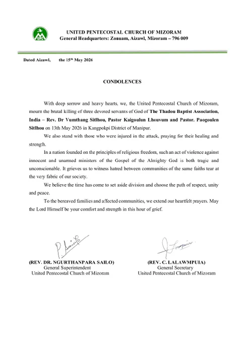 UPC Mizoram Mourns Killing of Three Kuki Pastors, Calls for Unity

Aizawl, 15 May 2026: — The United Pentecostal Church of Mizoram (UPC) issued condolences Friday over the “brutal killing” of three Thadou-Kuki Baptist Association pastors in Manipur’s Kangpokpi District on 13 May.

The statement named the victims as Rev. Dr. Vumthang Sitlhou, Pastor Kaigoulun Lhouvum, and Pastor Paogoulen Sitlhou, calling them “devoted servants of God.” UPC also extended prayers to those injured in the attack.

Describing the violence against “innocent and unarmed ministers of the Gospel” as “tragic and unconscionable,” the church said it grieves the hatred tearing at society’s fabric. The UPC urged communities to “set aside division and choose the path of respect, unity and peace.”

#𝐂𝐇𝐈𝐊𝐈𝐌_𝐓𝐄_𝐀𝐖𝐆𝐈𝐍
@chinkukimizogin

#UPCMizoram #RevVumthangSitlhou #PastorKaigoulunLhouvum #PastorPaogoulenSitlhou #ThadouBaptistAssociation #ManipurViolence #Kangpokpi #RestInPeace #UnityAndPeace #Relig