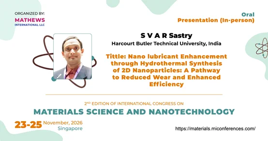 #Nanotechnology #MaterialsScience #NanoLubricants #2DNanomaterials #HydrothermalSynthesis #NanoResearch #Tribology #AdvancedMaterials #SingaporeConference #Engineering #NanoTechnology #MaterialsConference