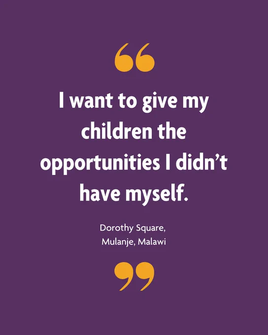A purple background with orange quote marks surrounding the quote ‘I want to give my children the opportunities I didn’t have myself.’ The quote is credited to MicroLoan Foundation client Dorothy Square from Mulanje, Malawi.