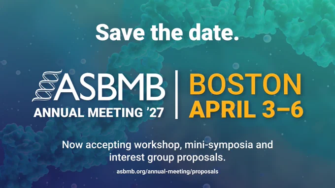 Announcement for the 2027 ASBMB Annual Meeting in Boston, April 3-6, inviting workshop and symposium proposals.