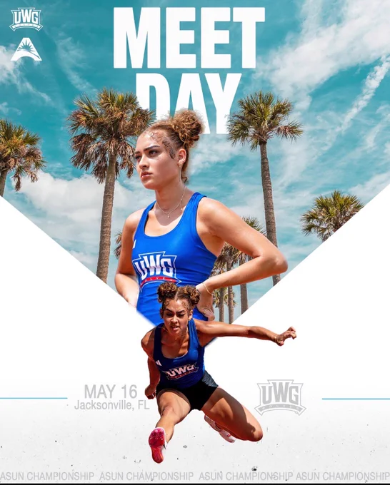 Promotional sports poster for a University of West Georgia (UWG) track and field “Meet Day” event. A female athlete in a blue UWG uniform stands confidently against a bright blue sky with palm trees, while a second action shot of her hurdling appears below. Large white text reads “MEET DAY,” and smaller text at the bottom says “May 16 – Jacksonville, FL.” UWG and ASUN Championship logos are included throughout the design.