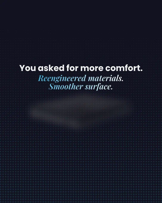 A dark-themed promotional graphic highlighting comfort with phrases about reengineered materials and a smoother surface.