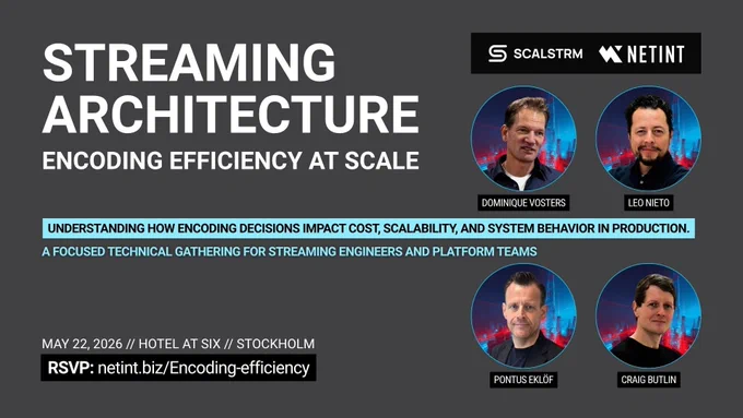 Streaming Architecture: Encoding Efficiency at Scale event banner featuring speakers Dominique Vosters, Leo Nieto, Pontus Eklöf, and Craig Butlin, hosted by Scalstrm and NETINT, May 22, 2026 in Stockholm.
