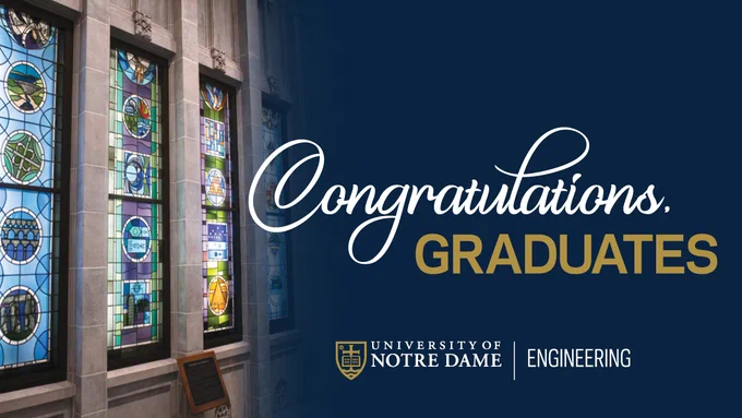 Graphic featuring stained glass windows inside a Notre Dame building on the left and a dark blue overlay on the right with the words “Congratulations, Graduates” in white and gold text. The University of Notre Dame Engineering logo appears at the bottom.