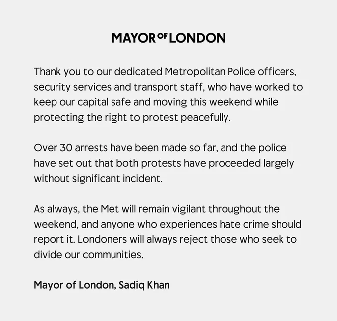 Graphic with the heading “Mayor of London” and a statement thanking Metropolitan Police, security, and transport staff for keeping London safe during weekend protests while protecting the right to protest peacefully. It notes that over 30 arrests have been made, protests have largely passed without major incident, and urges reporting hate crime. Signed by the Mayor of London, Sadiq Khan.