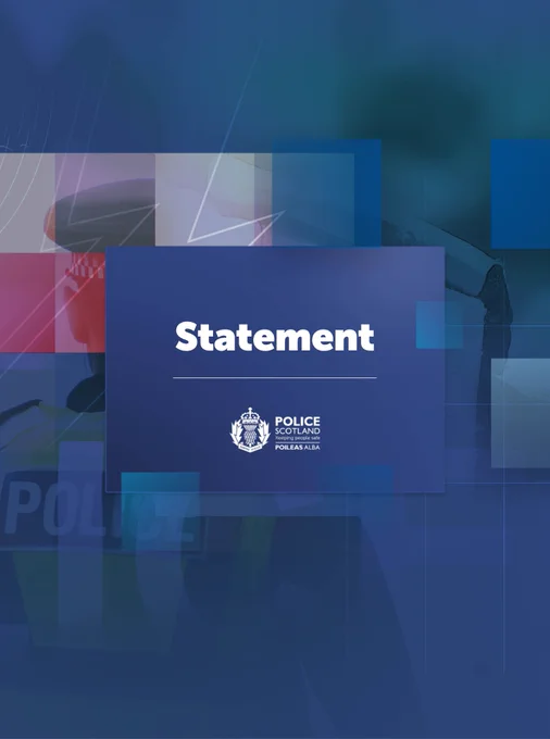 Blue Police Scotland graphic displaying the words ‘Statement’, with abstract layered shapes in the background and the Police Scotland logo.
