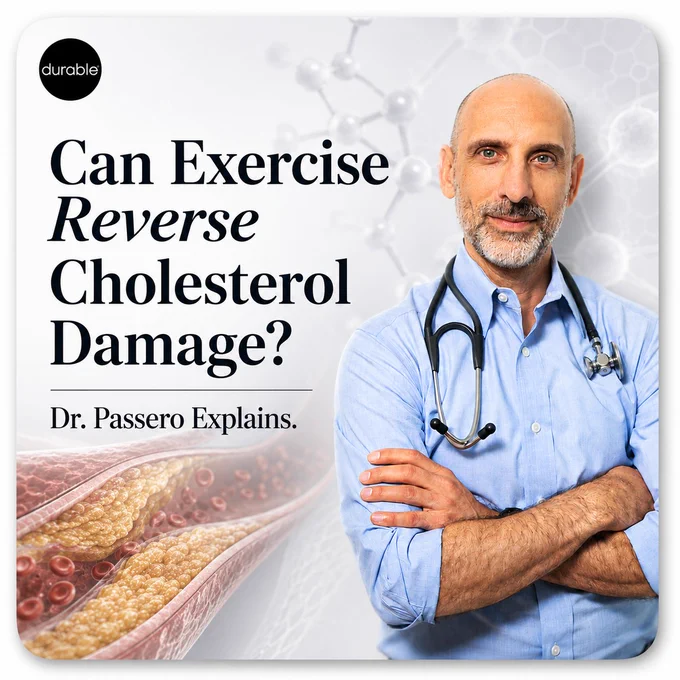 A person with a stethoscope stands confidently beside the text "Can Exercise Reverse Cholesterol Damage? Dr. Passero Explains." The image includes a close-up of an artery with cholesterol build-up, and the "durable" logo is visible in the top left corner.
