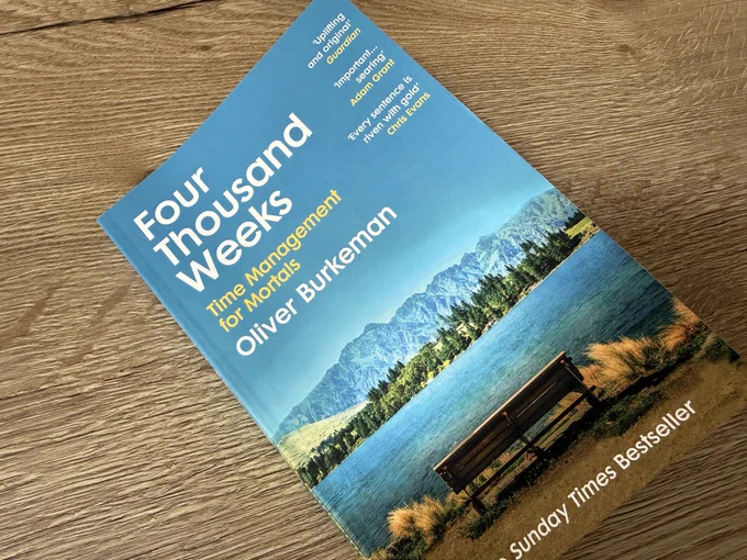 Four Thousand Weeks by Oliver Burkeman