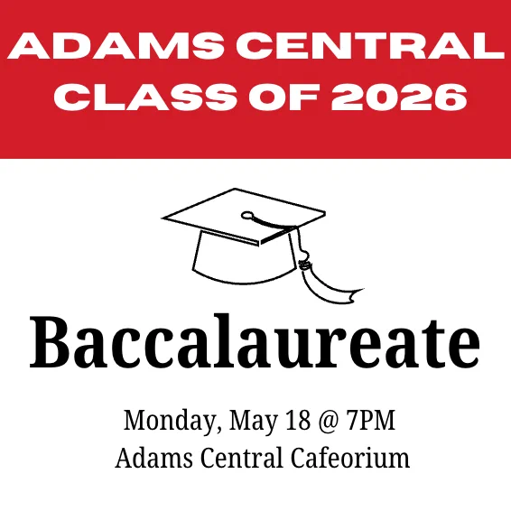 Image shows a red poster with text "ADAMS CENTRAL CLASS OF 2026" and "Baccalaureate Monday, May 18 @ 7PM Adams Central Cafetorium" along with a graduation cap graphic.