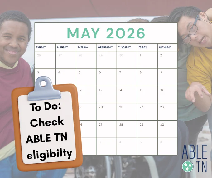 Graphic featuring a May 2026 calendar overlaid on a photo of people with disabilities. A small clipboard icon displays the text “To Do: Check ABLE TN eligibility,” and ABLE TN branding is included.