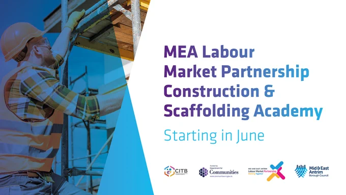 A person wearing a high vis jacket and a hard hat, climbing up some scaffolding. Image text reads: M E A Labour Market Partnership Construction and Scaffolding Academy. Starting in June.