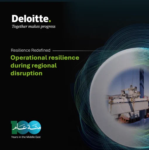 Deloitte poster reads: \"Resilience Redefined - Operational resilience during regional disruption.\" A logo says, \"text@1 Years in the Middle East\". A crane lifts containers, visible through a circular design element.