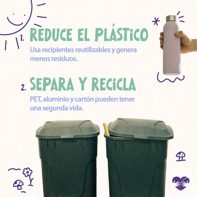 1. Reduce el plástico.
Usa recipientes reutilizables y genera menos residuos.

2. Separa y recicla.
PET, aluminio y cartón pueden tener una segunda vida.