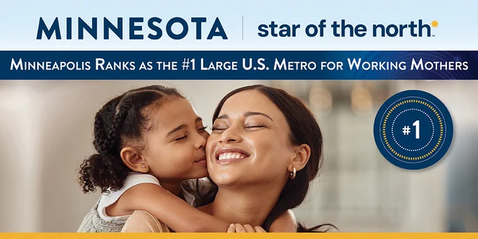 A smiling person is holding a young child who is kissing their cheek. Above them, text reads: "Minnesota, star of the north. Minneapolis ranks as the #1 large U.S. metro for working mothers." In the background, there is a badge with the number one.