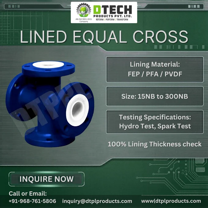 🚀 High-Performance Lined Equal Cross Solutions for Corrosion Resistance Applications

Introducing our premium quality LINED EQUAL CROSS designed for superior durability, leak-proof performance, and long service life in demanding industrial environments.

Lining Material: PFA / FEP / PVDF / PP / HDPE

Size Range: 15NB to 300NB

Testing: Hydro Test & Spark Test

100% Lining Thickness Check

Ideal for Chemical, Pharma & Corrosive Fluid Handling Industries



At DTech Products Pvt. Ltd., we deliver reliable fluoropolymer-lined piping solutions engineered for safety, performance, and efficiency.



📞 Inquiry Now

📱  91-968-761-5806

📧 inquiry@dtplproducts.com

🌐 www.dtplproducts.com