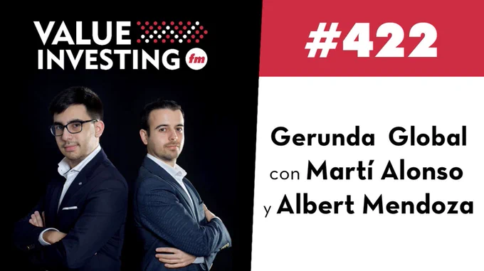 Episodio 422 de Value Investing FM: Gerunda Global con Martí Alonso y Albert Mendoza.