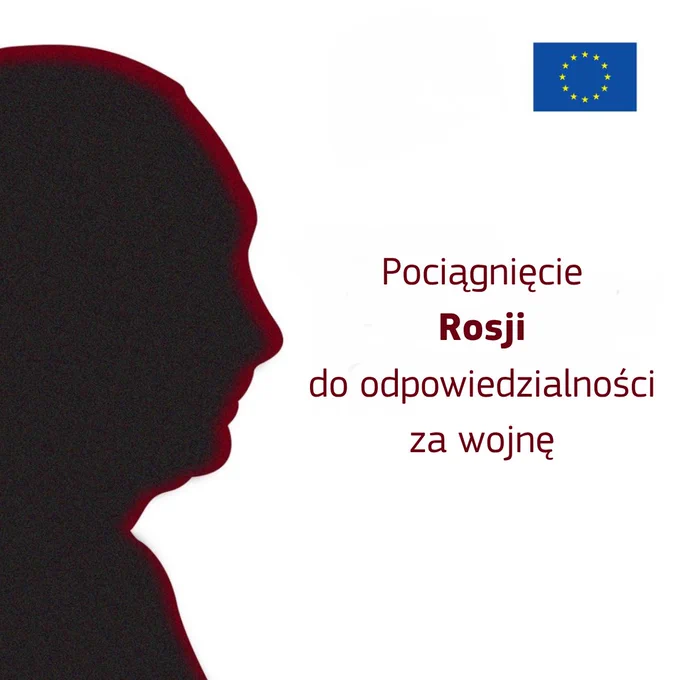 tytuł: Pociągnięcie Rosji  do odpowiedzialności za wojnę
Grafika przedstawia zarys twarzy Władimira Putina na białym tle oraz  w prawym górnym rogu flagę UE