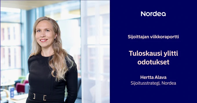 Nordean sijoitusstrategi Hertta Alava katsoo hymyillen kameraan. Nordean logo ja teksti: \"Sijoittajan viikkoraportti: Tuloskausi ylitti odotukset\".