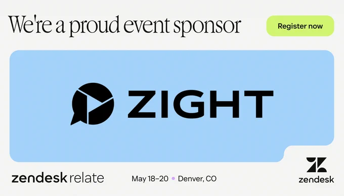 Zight is an event sponsor for Zendesk Relate, taking place May 18-20 in Denver, CO.
