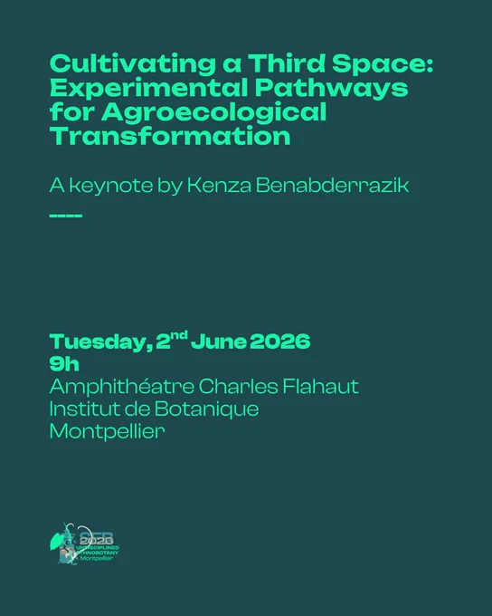 A dark teal promotional graphic for the Society for Ethnobotany 2026 conference. At the top, large bold green text displays the keynote title: "Cultivating a Third Space: Experimental Pathways for Agroecological Transformation." Below that, in smaller green text: "A keynote by Kenza Benabderrazik," followed by a short green decorative line. In the lower portion, bold green text reads "Tuesday, 2nd June 2026, 9h," followed by the venue in regular green text: "Amphithéâtre Charles Flahaut, Institut de Botanique, Montpellier." The SEB 2026 Undisciplined Ethnobotany Montpellier logo appears in the bottom left corner.
