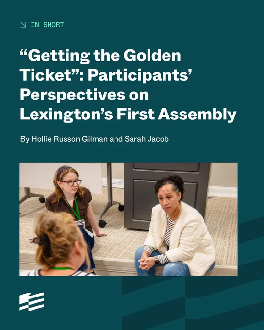 Cover of a publication titled "Getting the Golden Ticket": Participants’ Perspectives on Lexington’s First Assembly by Hollie Russon Gilman and Sarah Jacob. The image shows three individuals sitting, in discussion within a room.