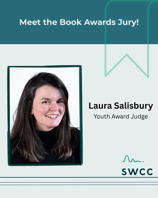 Graphic with a teal and light grey background reading “Meet the Book Awards Jury!” at the top. A headshot is shown on the left inside a green border, depicting a person with shoulder-length dark hair wearing a black top against a light background. On the right, text reads “Laura Salisbury, Youth Award Judge.” The SWCC logo appears in the bottom right corner.

