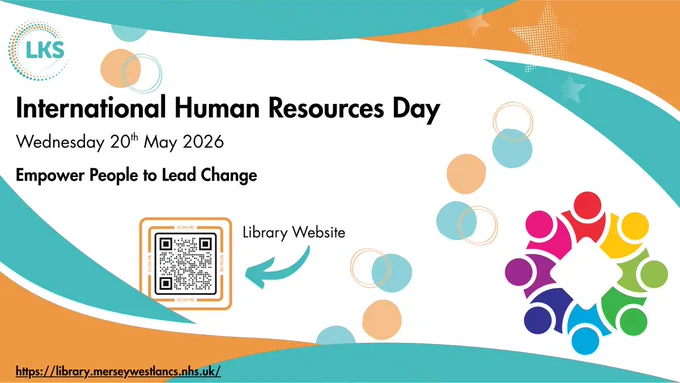 Top right to top left are 3 swirls - 2 teal and 1 orange. 
Bottom left to bottom right are 3 swirls - 2 teal and 1 orange
Top left is the Library and Knowledge Service logo
Bottom left is the library website URL https://library.merseywestlancs.nhs.uk/
Middle left is the text: International Human Resources Day, Wednesday 20th May 2026, Empower People to Lead Change.
Below is a QR code which goes to the library website.
Bottom right is a circle of 8 figures, each in a colour of the rainbow.