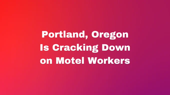 Portland, Oregon Is Cracking Down on Motel Workers