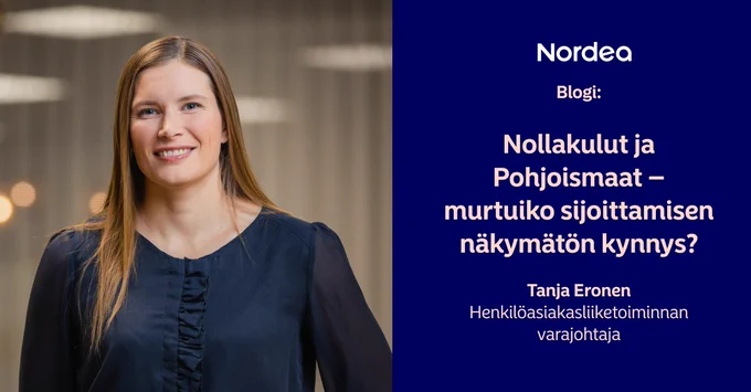 Henkil\u00F6asiakasliiketoiminnan varajohtaja Tanja Eronen katsoo hymyillen kameraan. Nordean logo ja teksti: \"Blogi: Nollakulut ja Pohjoismaat - murtuiko sijoittamisen n\u00E4kym\u00E4t\u00F6n kynnys?\"