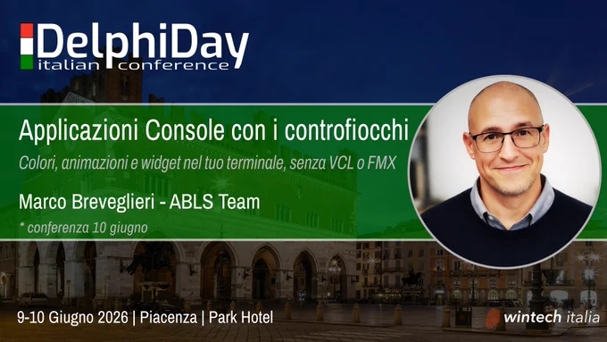 Cover della sessione "Applicazioni Console con i controfiocchi" - Colori, animazioni e widget interattivi nel terminale".

Speaker: Marco Breveglieri - ABLS Team.

Delphi Day Italian Conference
9-10 giugno 2026 - Piacenza - Park Hotel Best Western