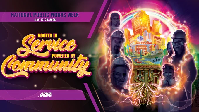 Banner with a psychedelic image of six public works workers surrounding a glowing city rooted by green pipes next to text NATIONAL PUBLIC WORKS WEEK MAY 17-23, 2026 ROOTED IN Service POWERED BY Community APWA