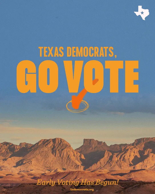 Texas Democrats, GO VOTE
Early Voting Has Begun