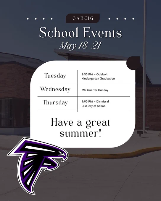 5/19 Odebolt Kindergarten Graduation @ 2:30 PM, 5/20 MS Quarter Holiday, 5/21 1 PM Dismissal (Last day of School)