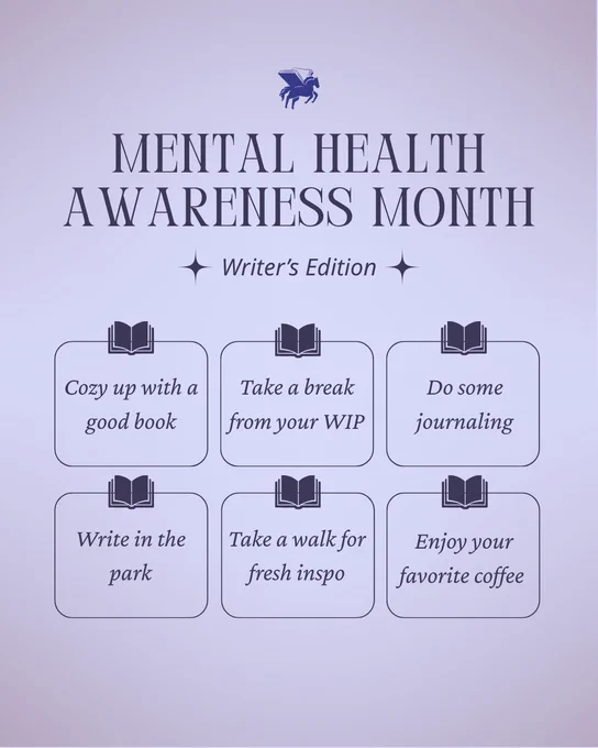 A Writing Workshop graphic titled “Mental Health Awareness Month,” with the subheading “Writers Edition.” It shows a list that includes: “Cozy up with a good book,” “Take a break from your WIP,” “Do some journaling,” “Write in the park,” “Take a walk for fresh inspiration,” and “Enjoy your favorite coffee.”