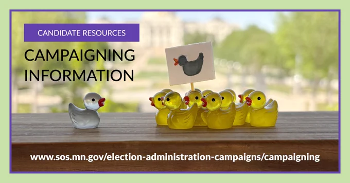Photo of a group of small toy yellow ducks holding a sign with a picture of a gray duck. A lone gray duck sits in front of the group. In the background is the Minnesota state capitol. Above the photo is a purple header with CANDIDATE RESOURCES and additional text below the header CAMPAIGNING INFORMATION. Below the photo is the url "www.sos.mn.gov/election-administration-campaigns/campaigning"