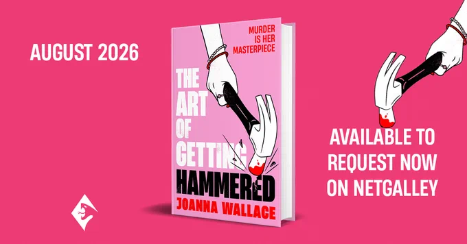 A landscape rectangular graphic with a pink graphic. In the centre is the hardback book The Art of Getting Hammered by Joanna Wallace. The text on the graphic reads, 'AUGUST 2026. AVAILABLE TO REQUEST NOW ON NETGALLEY'. The Viper Books logo is at the bottom. 