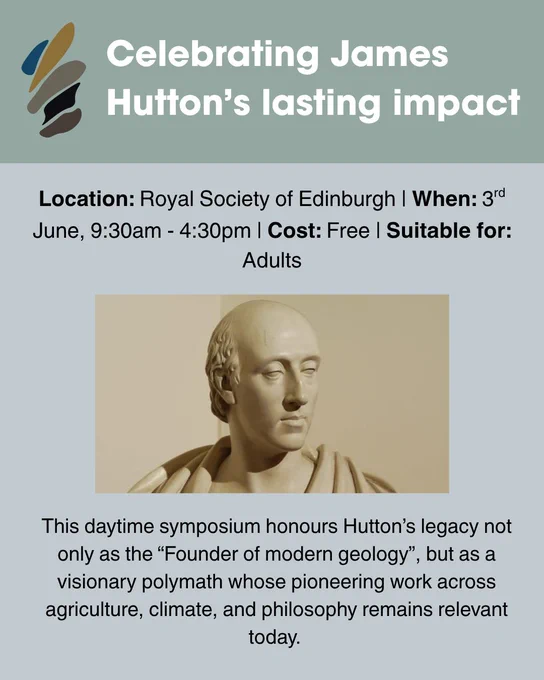 Graphic containing information regarding the event. Event Description: This daytime symposium honours Hutton’s legacy not only as the “Founder of modern geology”, but as a visionary polymath whose pioneering work across agriculture, climate, and philosophy remains relevant today. Location: Royal Society of Edinburgh. When: 3rd June, 9:30am - 4:30pm. Cost: Free. Suitable for: Adults. Image: Photo of a marble bust of James Hutton 

