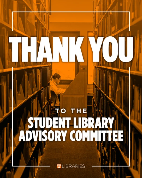 Graphic showing a student studying between library bookshelves with the text: “Thank You to the Student Library Advisory Committee” and the UT Libraries logo at the bottom.