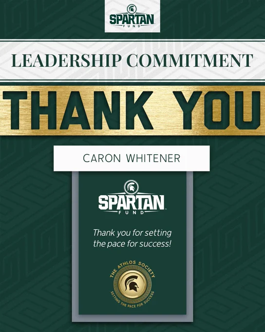 MSU green and white donor gift announcement graphic. The Athlos Society setting the pace for success. Spartan Fund receives a leadership commitment. Thank you Caron Whitener.