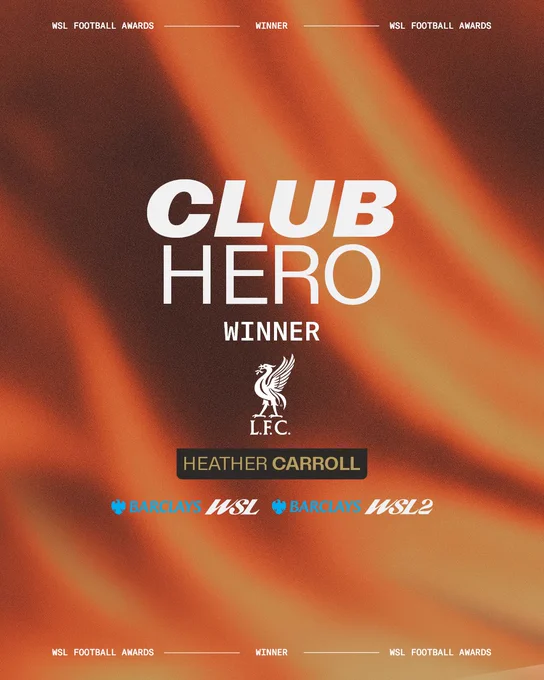 An official promotional graphic for the WSL Football Awards, celebrating Heather Carroll as the Club Hero winner.
Unlike the other graphics, this design contains no player photograph, featuring a textured, warm orange-and-brown gradient background across the entire frame. In the center, bold white text reads "CLUB HERO WINNER".
Below the title, the white Liverpool FC Liverbird club crest is displayed, followed by her name, "HEATHER CARROLL", inside a dark rectangular block. Positioned underneath are both the Barclays WSL and Barclays WSL2 logos side by side. The words "WSL FOOTBALL AWARDS", "WINNER", and "WSL FOOTBALL AWARDS" run along the very top and bottom borders in a small white font.
