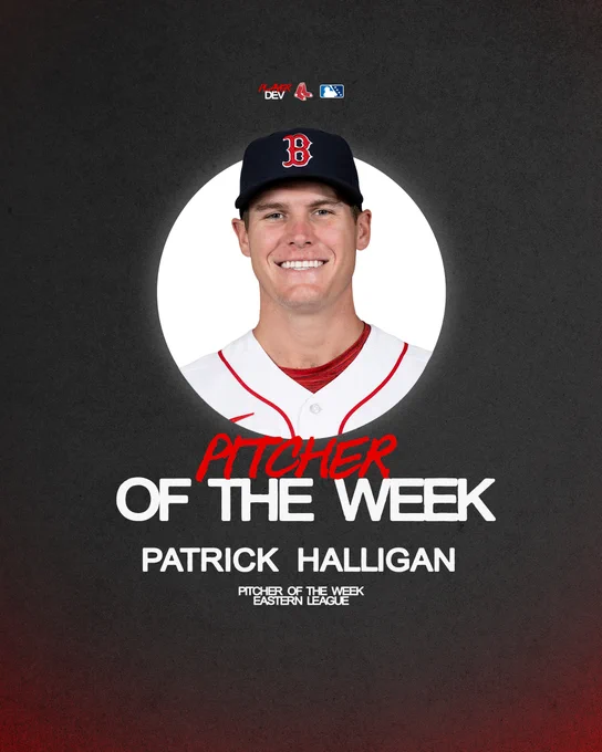 TEXT:
Pitcher of the Week
Patrick Halligan
Pitcher of the Week
Eastern League

IMAGE: A headshot of Patrick Halligan wearing the Red Sox home white uniform overlaid on a black background.