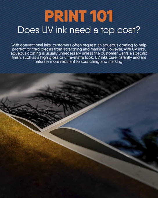 UV ink usually doesn't need a top coat unless a gloss/matte finish is desired; it cures instantly and resists scratches.