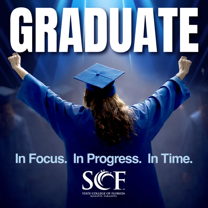 A person in a blue graduation gown and cap stands with arms raised in celebration. The background features a spotlight effect with the word "GRADUATE" at the top. Below are the phrases "In Focus. In Progress. In Time." along with the logo of State College of Florida, Manatee‑Sarasota.