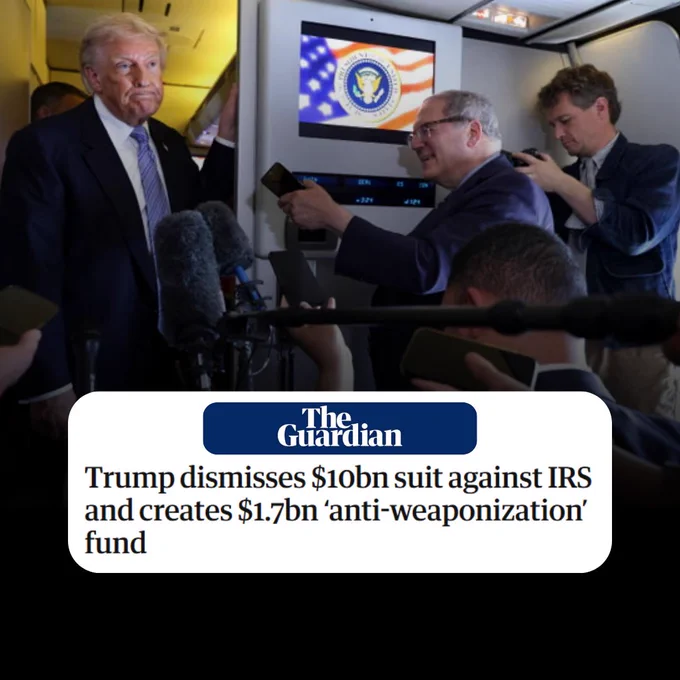 Graphic of headline that reads, "Trump dismisses $10bn suit against IRS and creates $1.7bn ‘anti-weaponization’ fund." Behind the headline is a photo of Trump and reporters.