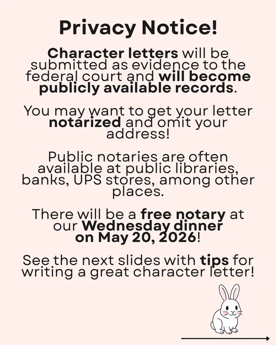 Graphic informing folks that character letters become public record and that they may want to get their letters notarized and omit using physical addresses. Public notaries are often available at public, libraries, banks, UPS stores, and other places. There will be a free notary at the Wednesday dinner on May 20, 2026.