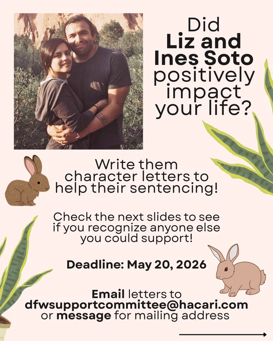 Graphic asking for character letters for Liz and Ines Soto to help with sentencing. Deadline is May 20, 2026 and make sure to email the letters to dfwsupportcommittee@hacari.com or message for a mailing address.