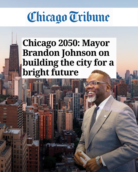 1. Image: A view of the Chicago skyline with an image of Mayor Johnson smiling laid over it. Text: Chicago Tribune. Chicago 2050: Mayor Brandon Johnson on building the city for a bright future