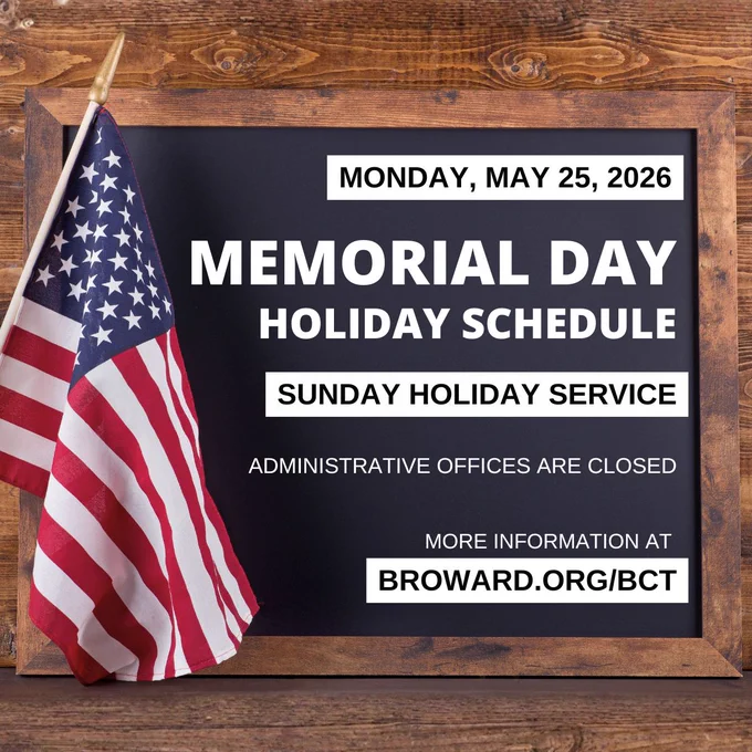 Graphic announcing Broward County Transit’s Memorial Day holiday schedule for Monday, May 25, 2026. The design features an American flag next to a framed black sign with white text stating that BCT will operate on a Sunday holiday service schedule and that administrative offices will be closed. Additional information is available at Broward.org/BCT.