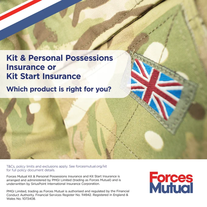 Kit & Personal Possessions or Kit Start Insurance. Which product is right for you?  T&Cs, policy limits and exclusions apply. See forcesmutual.org/kit for full policy document details. Forces Mutual Kit & Personal Possessions Insurance and Kit Start Insurance is arranged and administered by PMGI Limited (trading as Forces Mutual) and is underwritten by SiriusPoint International Insurance Corporation. PMGI Limited, trading as Forces Mutual, is authorised and regulated by the Financial Conduct Authority. Financial Services Register No.114942. Registered in England & Wales No.1073408. Forces Mutual Logo