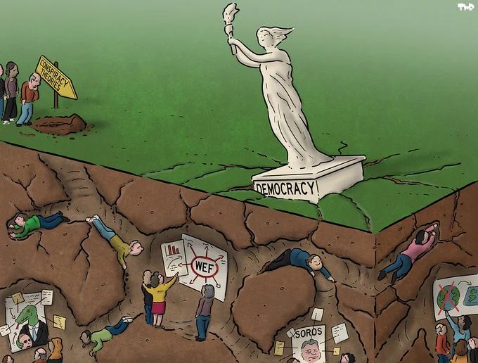 Cartoon showing a statue labeled ‘Democracy’ slowly sinking into the ground, because underground, people are digging tunnels. The tunnels connect a system of small caves, and each cave has posters on the wall with different conspiracy theories, includes George Soros, the WEF and lizard overlords. Above ground, people are standing in line to access the tunnel system.